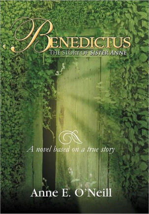 Benedictus: The Story of Sister Anne a Novel Based on a True Story - 9781465364098
