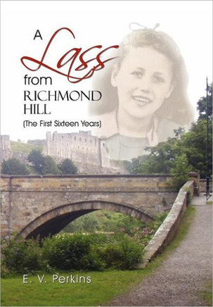 A Lass from Richmond Hill: (The First Sixteen Years) - 9781465311290