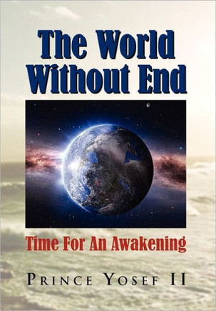The World Without End: Time For An Awakening - 9781462860166