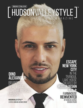 Hudson Valley Style Magazine Issue 12 ? Fall 2019: Dino Alexander: Branding Real Estate for the Global Market