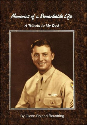 Memories of a Remarkable Life: A Tribute to My Dad - 9781469139166