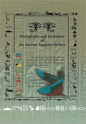 Hieroglyphs and Arithmetic of the Ancient Egyptian Scribes: Version 1 - 9781469136455