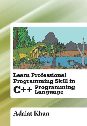 Learn Professional Programming Skill in C++ Programming Language - 9781483666532