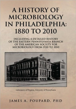 A History of Microbiology in Philadelphia: 1880 to 2010 - 9781453503928