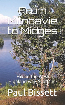 From Milngavie to Midges: Hiking the West Highland way, Scotland - A pocket guide, or if you wear a kilt, ?a Sporran guide?