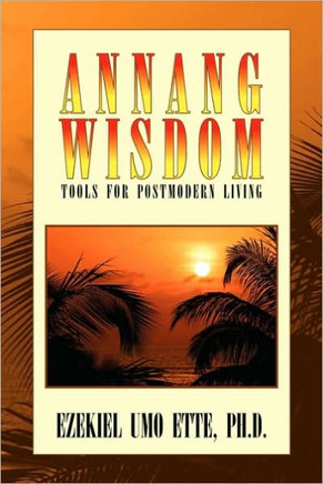 Annang Wisdom: Tools for Postmodern Living - 9781441541048