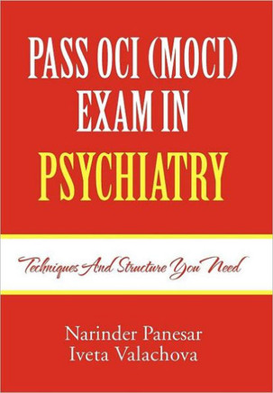 Pass Oci (Moci) Exam in Psychiatry: Techniques and structure you need - 9781465300157