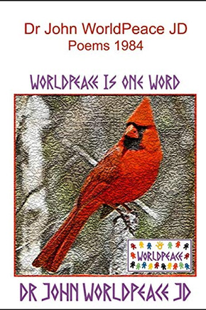 Dr John Worldpeace Jd Poems 1984: Worldpeace Poems
