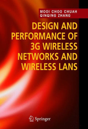 Design and Performance of 3g Wireless Networks and Wireless LANs Design and Performance of 3g Wireless Networks and Wireless LANs