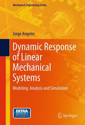 Dynamic Response of Linear Mechanical Systems: Modeling, Analysis and Simulation - 9781461429463