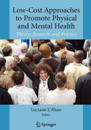 Low-Cost Approaches to Promote Physical and Mental Health: Theory, Research, and Practice