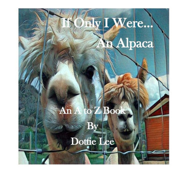 If Only I Were An Alpaca (A to Z Books)