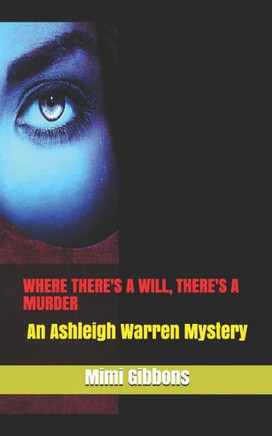 Where There'S A Will, There'S A Murder : An Ashleigh Warren Mystery Where There'S A Will, There'S A Murder : An Ashleigh Warren Mystery