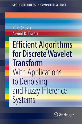 Efficient Algorithms for Discrete Wavelet Transform: With Applications to Denoising and Fuzzy Inference Systems