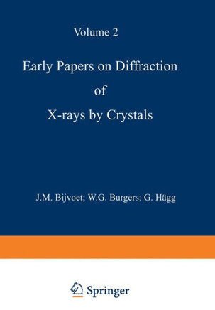 Early Papers on Diffraction of X-Rays by Crystals: Volume 2 Early Papers on Diffraction of X-Rays by Crystals: Volume 2
