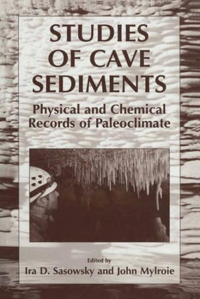 Studies of Cave Sediments: Physical and Chemical Records of Paleoclimate