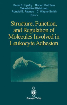 Structure, Function, and Regulation of Molecules Involved in Leukocyte Adhesion