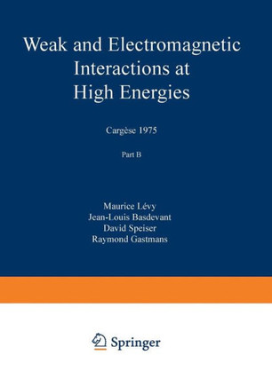 Weak and Electromagnetic Interactions at High Energies: Carg??e 1975, Part B