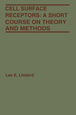 Cell Surface Receptors: A Short Course on Theory and Methods - 9781475718843