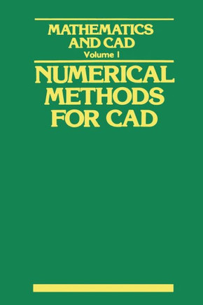 Mathematics and CAD: Volume 1: Numerical Methods for CAD