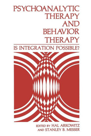 Psychoanalytic Therapy and Behavior Therapy: Is Integration Possible?
