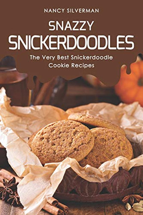 Snazzy Snickerdoodles: The Very Best Snickerdoodle Cookie Recipes