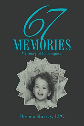 67 Memories: My Story of Redemption - Paperback