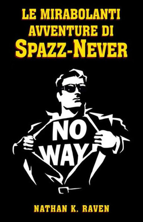 Le mirabolanti avventure di Spazz-Never (Saga di SN) (Italian Edition)