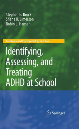 Identifying, Assessing, and Treating ADHD at School - 9781441959904
