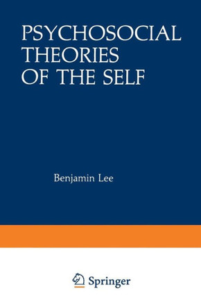 Psychosocial Theories of the Self: Proceedings of a Conference on New Approaches to the Self, Held March 29-April 1, 1979, by the Center for Psychosoc
