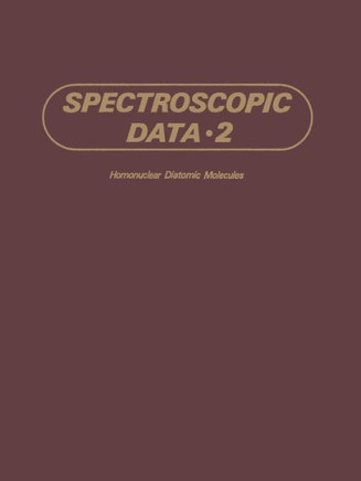 Spectroscopic Data: Volume 2 Homonuclear Diatomic Molecules