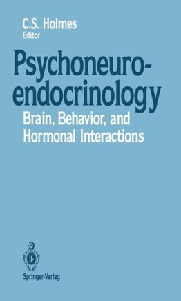 Psychoneuroendocrinology: Brain, Behavior, and Hormonal Interactions