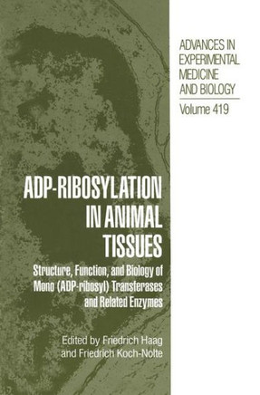 Adp-Ribosylation in Animal Tissues: Structure, Function, and Biology of Mono (Adp-Ribosyl) Transferases and Related Enzymes