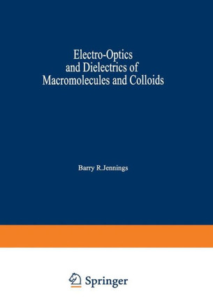 Electro-Optics and Dielectrics of Macromolecules and Colloids