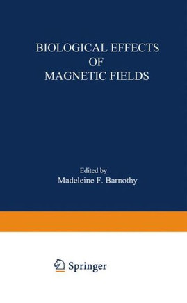 Biological Effects of Magnetic Fields - 9781475702163