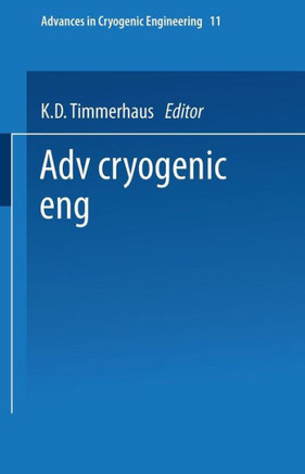 Advances in Cryogenic Engineering: Proceedings of the 1965 Cryogenic Engineering Conference Rice University Houston, Texas August 23-25, 1965