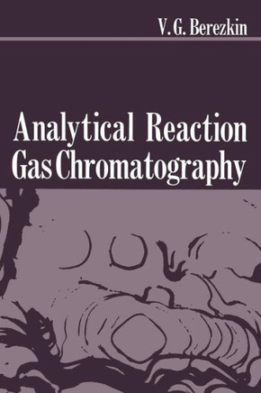 Analytical Reaction Gas Chromatography - 9781468407112