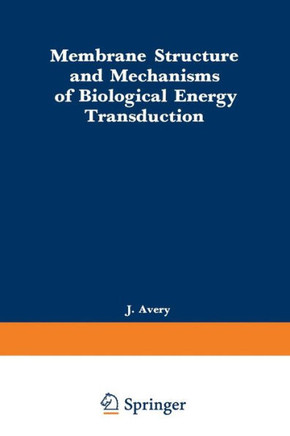 Membrane Structure and Mechanisms of Biological Energy Transduction