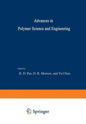 Advances in Polymer Science and Engineering: Proceedings of the Symposium on Polymer Science and Engineering Held at Rutgers University, October 26-27