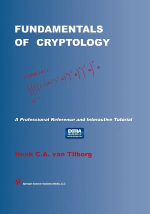 Fundamentals of Cryptology: A Professional Reference and Interactive Tutorial