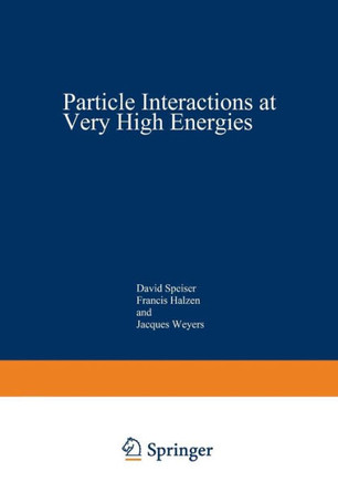 Particle Interactions at Very High Energies: Part a