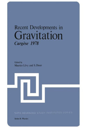 Recent Developments in Gravitation: Carg??e 1978