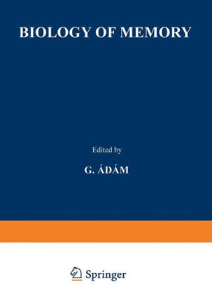 Biology of Memory: Proceedings of the Symposium Held at the Biological Research Institute in Tihany 1 to 4 September, 1969