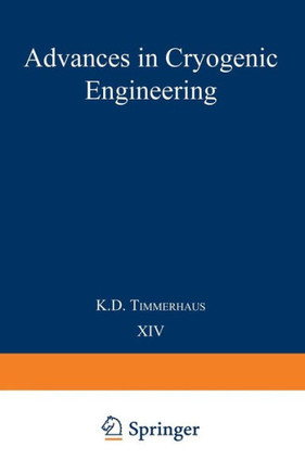Advances in Cryogenic Engineering: Proceedings of the 1968 Cryogenic Engineering Conference Case Western Reserve University Cleveland, Ohio August 19-