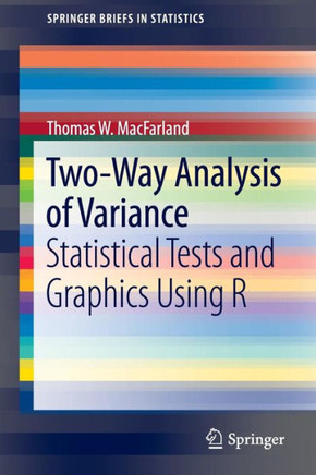 Two-Way Analysis of Variance: Statistical Tests and Graphics Using R Two-Way Analysis of Variance: Statistical Tests and Graphics Using R