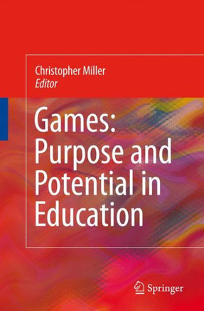 Games: Purpose and Potential in Education