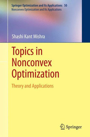 Topics in Nonconvex Optimization: Theory and Applications - 9781461428893