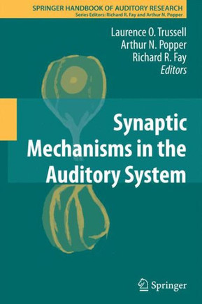 Synaptic Mechanisms in the Auditory System - 9781461429586