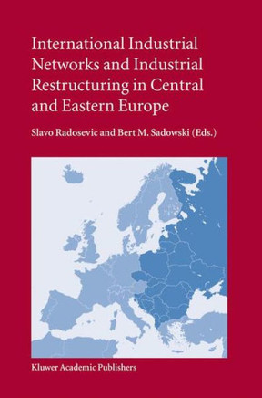 International Industrial Networks and Industrial Restructuring in Central and Eastern Europe