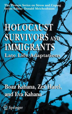 Holocaust Survivors and Immigrants: Late Life Adaptations